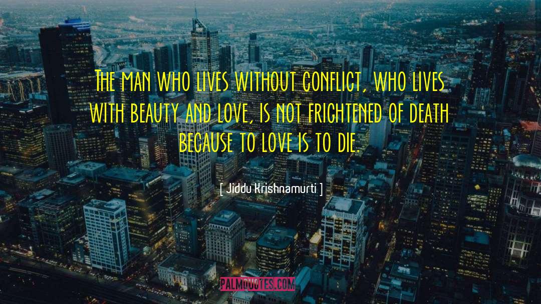 Beauty And Love quotes by Jiddu Krishnamurti