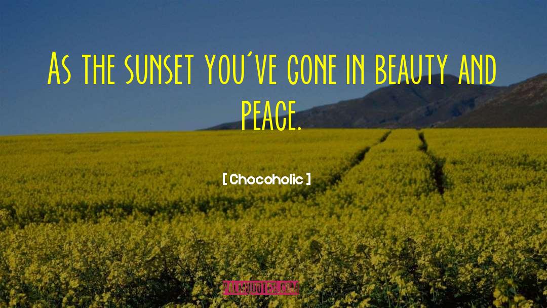 Beauty And Peace quotes by Chocoholic