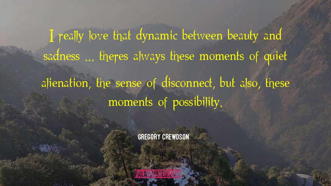 Beauty And Sadness quotes by Gregory Crewdson
