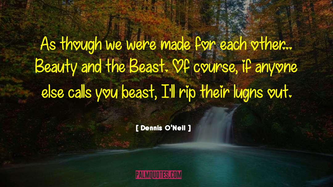 Beauty And The Beast quotes by Dennis O'Neil
