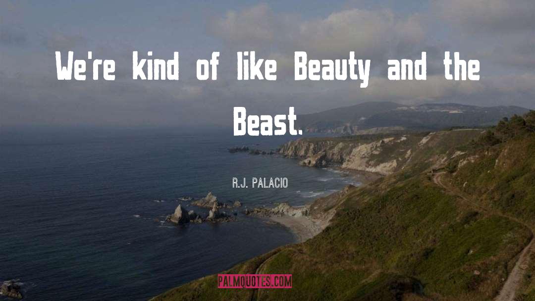 Beauty And The Beast quotes by R.J. Palacio