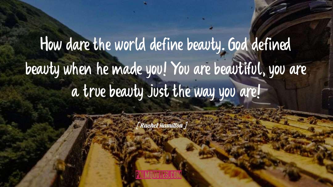 Beauty Beautiful quotes by Rachel Hamilton