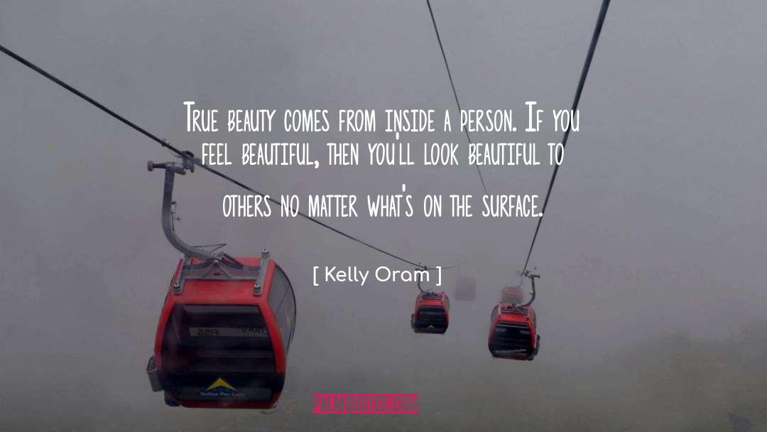 Beauty Comes From Within quotes by Kelly Oram