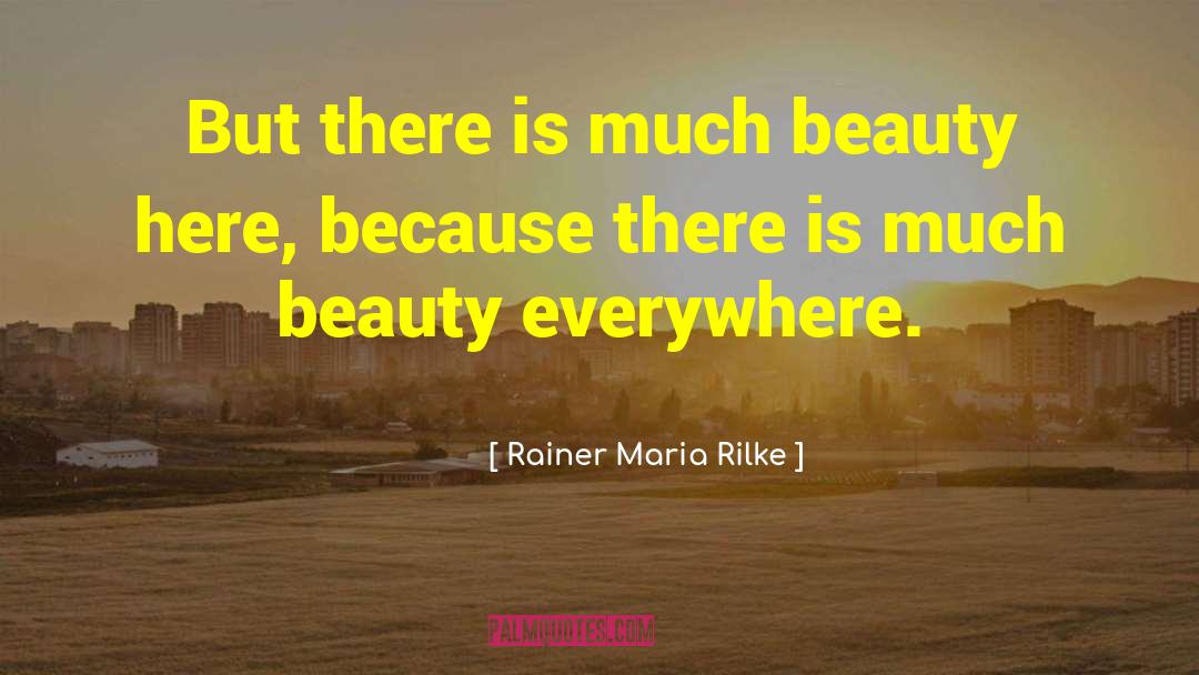 Beauty Everywhere quotes by Rainer Maria Rilke