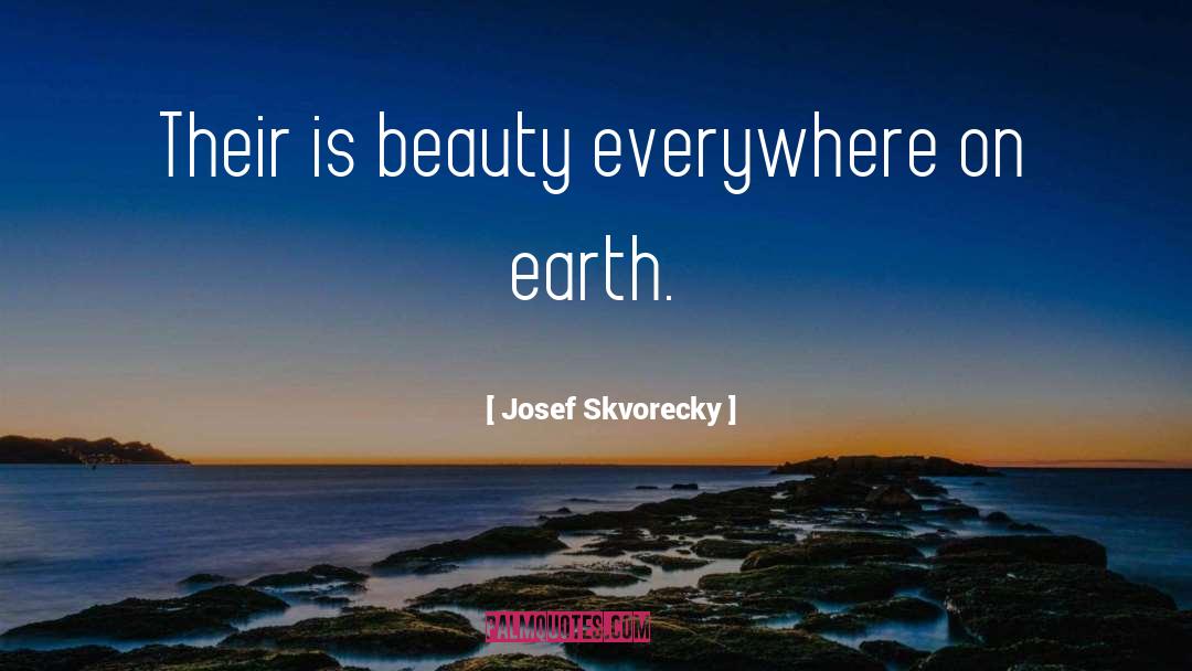 Beauty Everywhere quotes by Josef Skvorecky