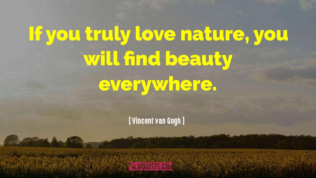 Beauty Everywhere quotes by Vincent Van Gogh