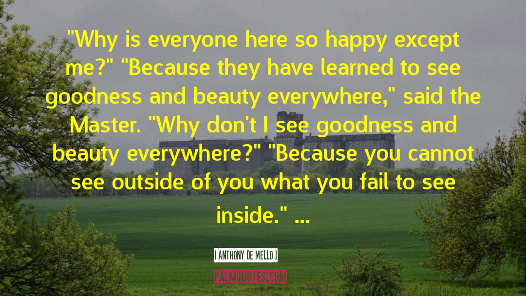 Beauty Everywhere quotes by Anthony De Mello