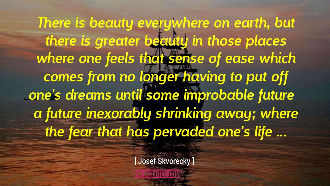 Beauty Everywhere quotes by Josef Skvorecky