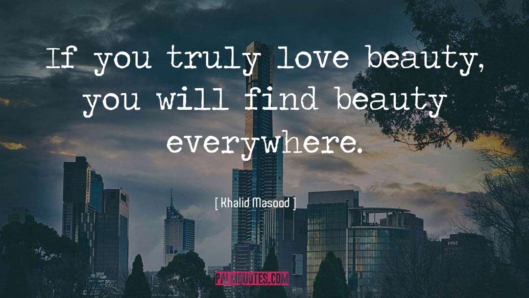 Beauty Everywhere quotes by Khalid Masood