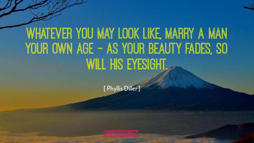 Beauty Fades quotes by Phyllis Diller