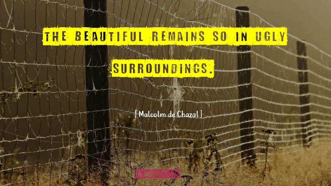 Beauty Fades quotes by Malcolm De Chazal