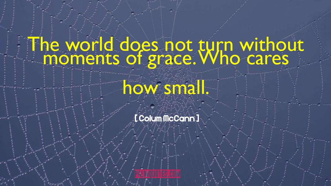 Beauty Grace quotes by Colum McCann