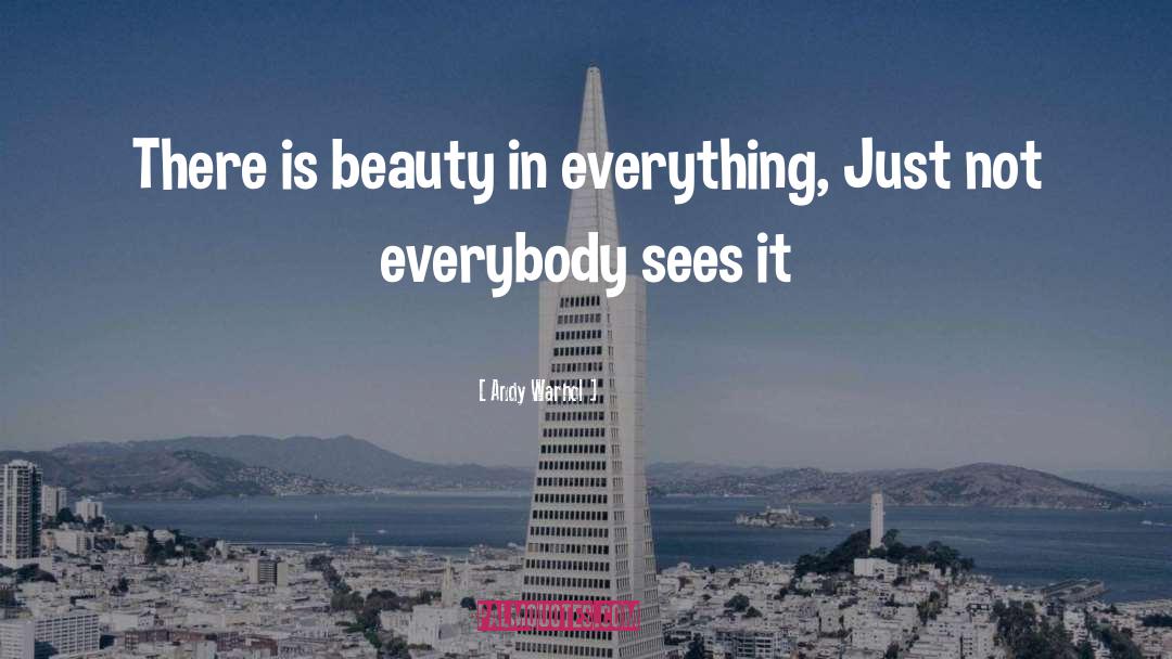 Beauty In Everything quotes by Andy Warhol