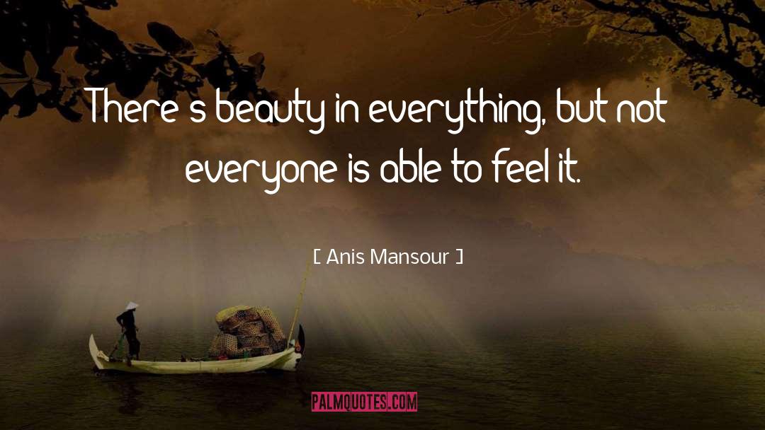 Beauty In Everything quotes by Anis Mansour
