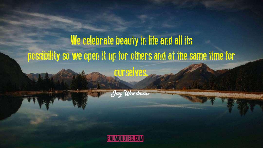 Beauty In Life quotes by Jay Woodman
