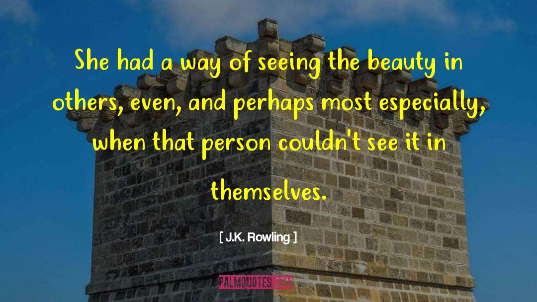 Beauty In Others quotes by J.K. Rowling