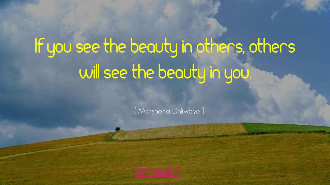 Beauty In Others quotes by Matshona Dhliwayo
