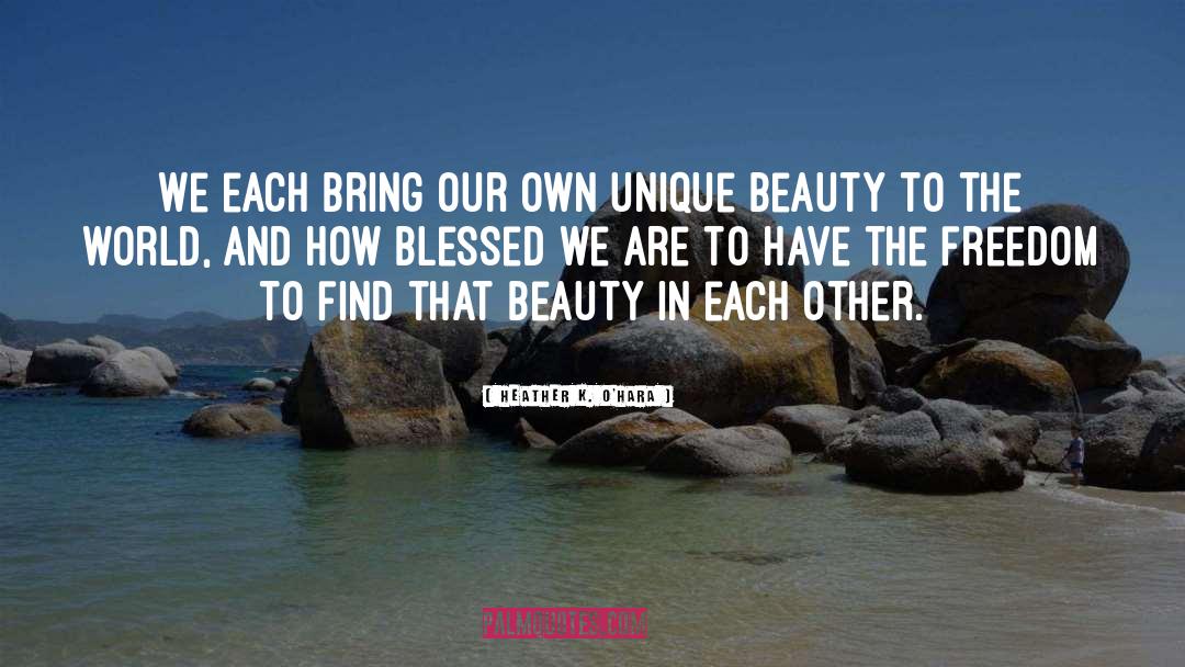 Beauty In Others quotes by Heather K. O'Hara