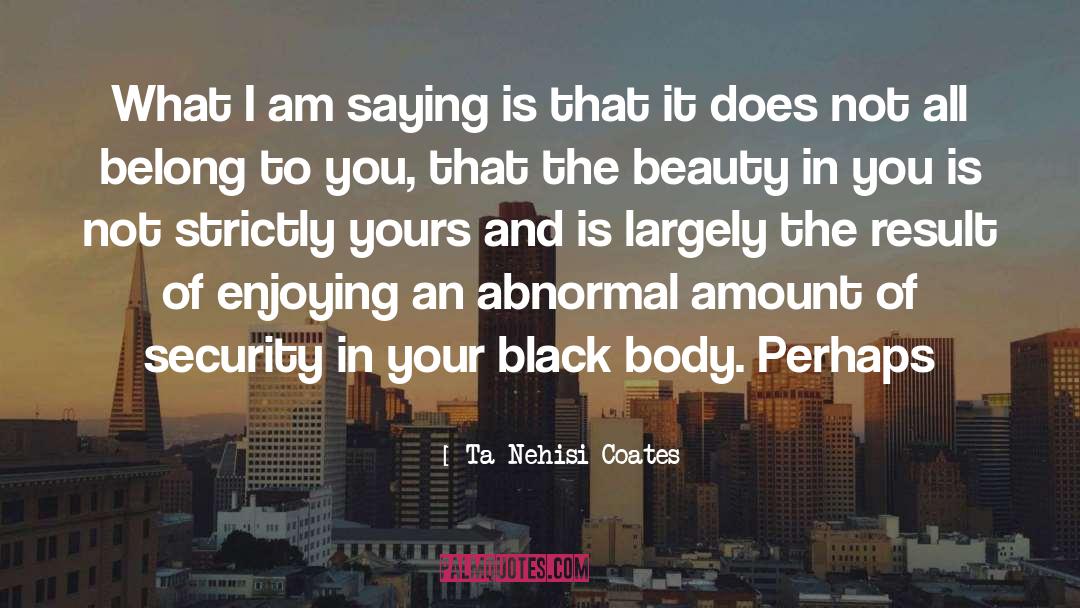 Beauty In You quotes by Ta-Nehisi Coates