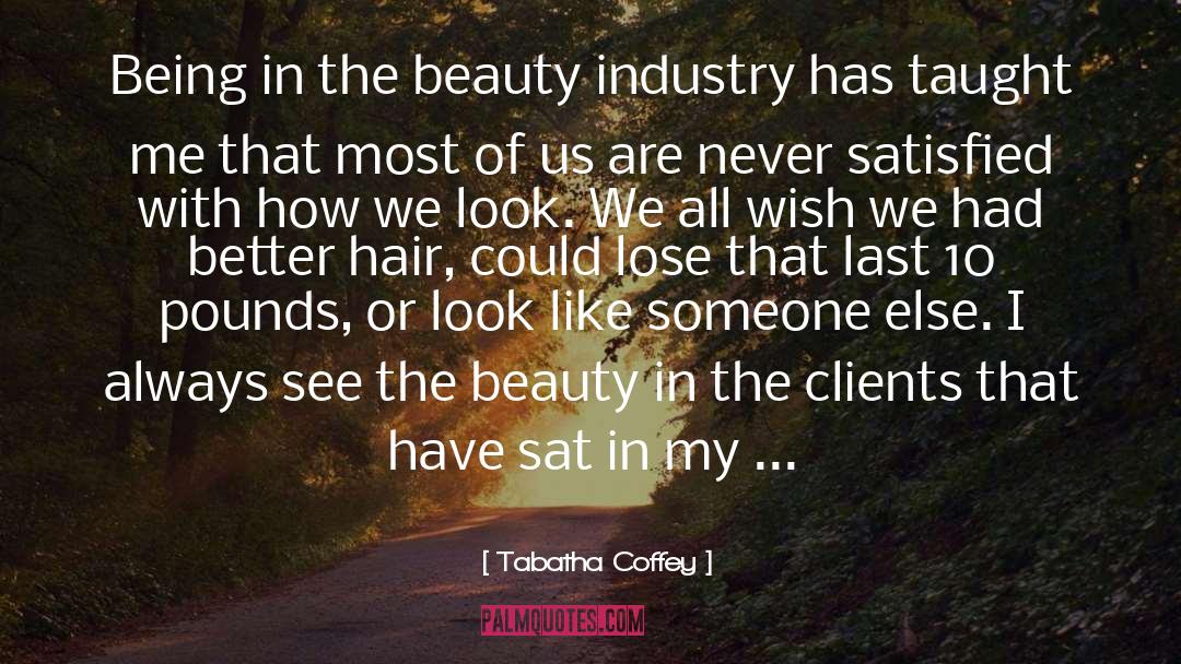 Beauty Industry quotes by Tabatha Coffey