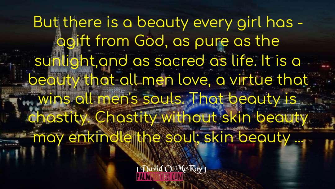 Beauty Is Only Skin Deep quotes by David O. McKay