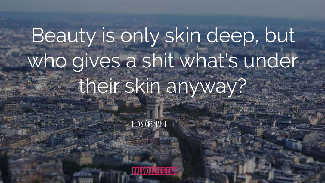 Beauty Is Only Skin Deep quotes by Lois Greiman