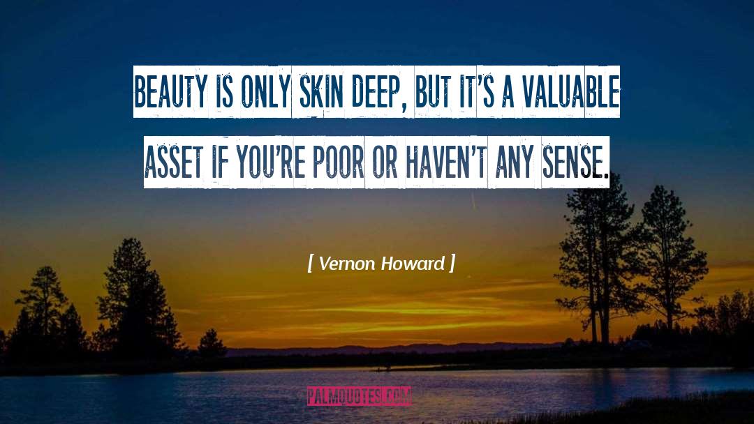 Beauty Is Only Skin Deep quotes by Vernon Howard