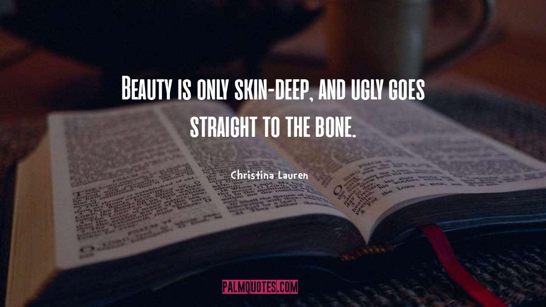 Beauty Is Only Skin Deep quotes by Christina Lauren