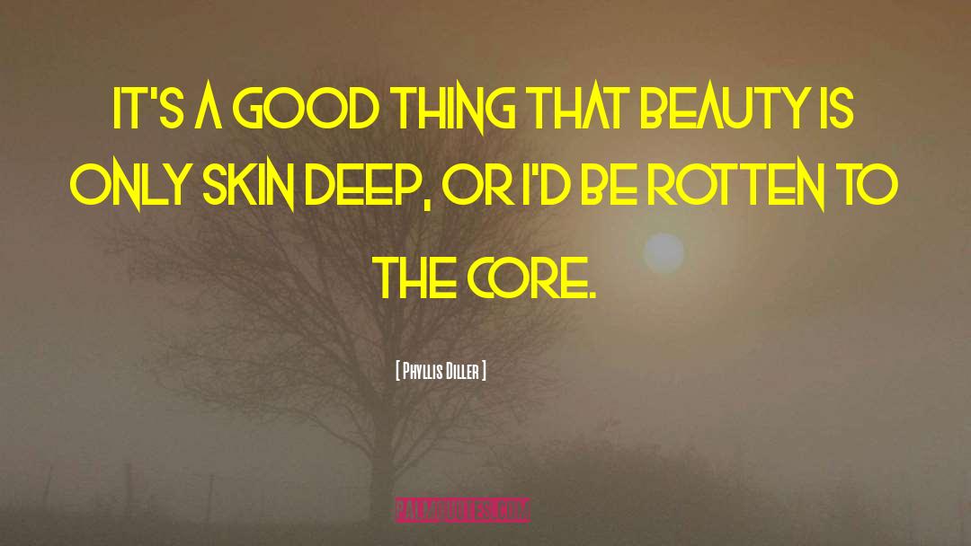 Beauty Is Skin Deep quotes by Phyllis Diller