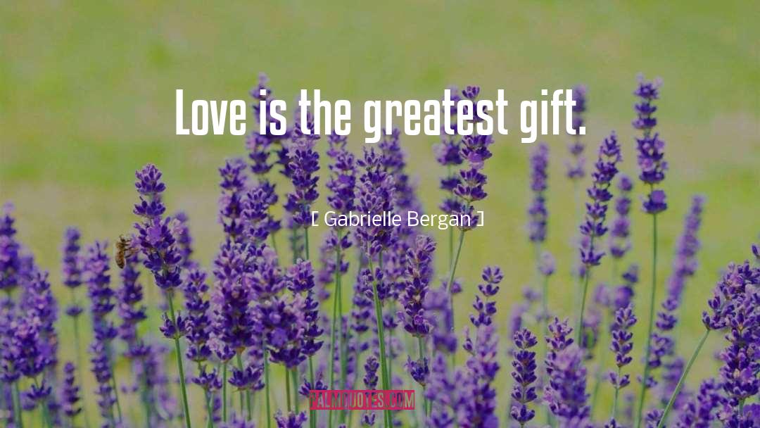 Beauty Love quotes by Gabrielle Bergan