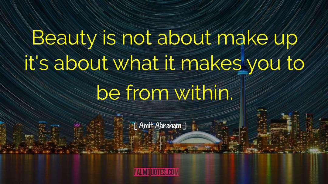 Beauty Makeup quotes by Amit Abraham