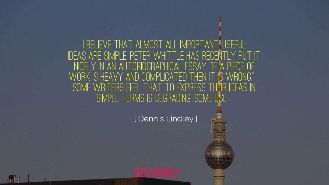 Beauty Of All I Can Feel And See quotes by Dennis Lindley