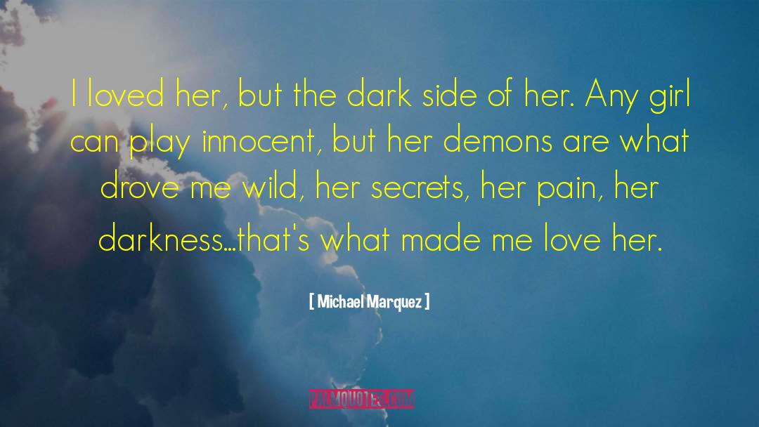 Beauty Of Darkness quotes by Michael Marquez