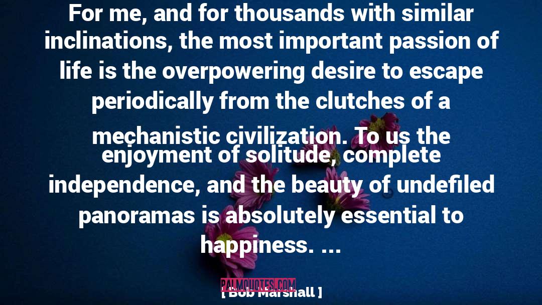 Beauty Of Existence quotes by Bob Marshall