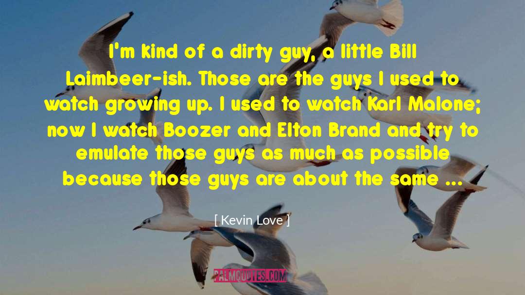 Beauty Of Guy quotes by Kevin Love