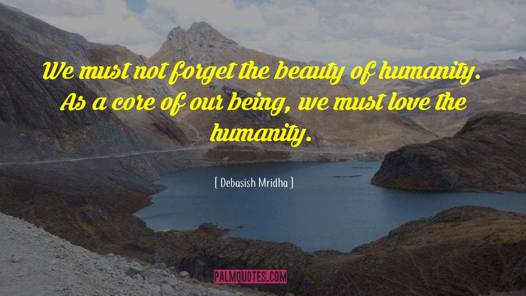 Beauty Of Humanity quotes by Debasish Mridha