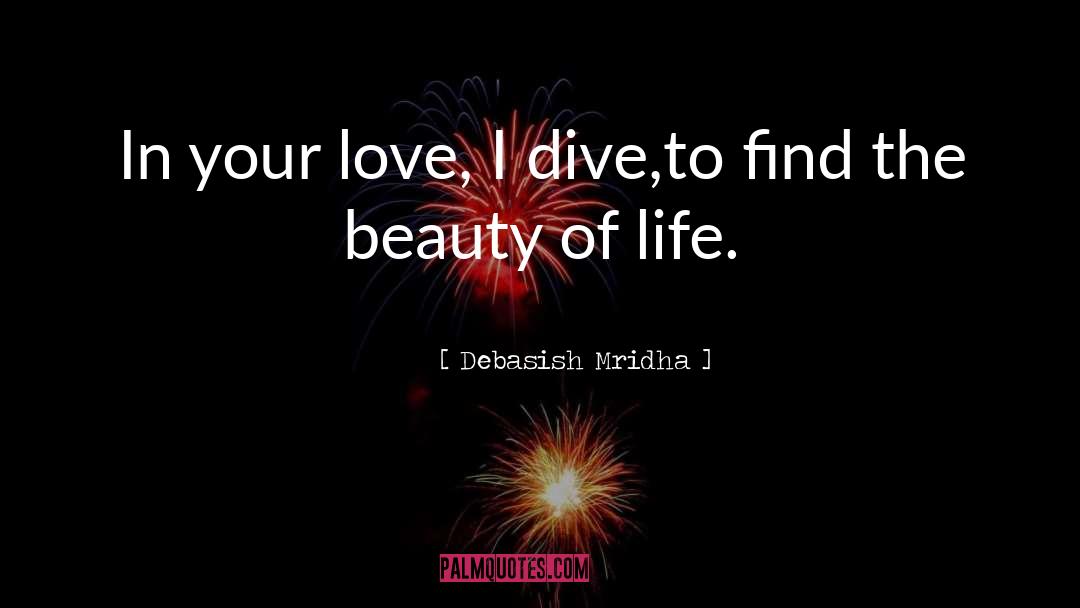 Beauty Of Life quotes by Debasish Mridha