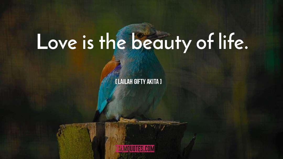 Beauty Of Life quotes by Lailah Gifty Akita