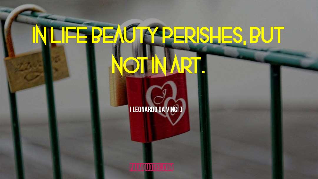Beauty Of Life quotes by Leonardo Da Vinci