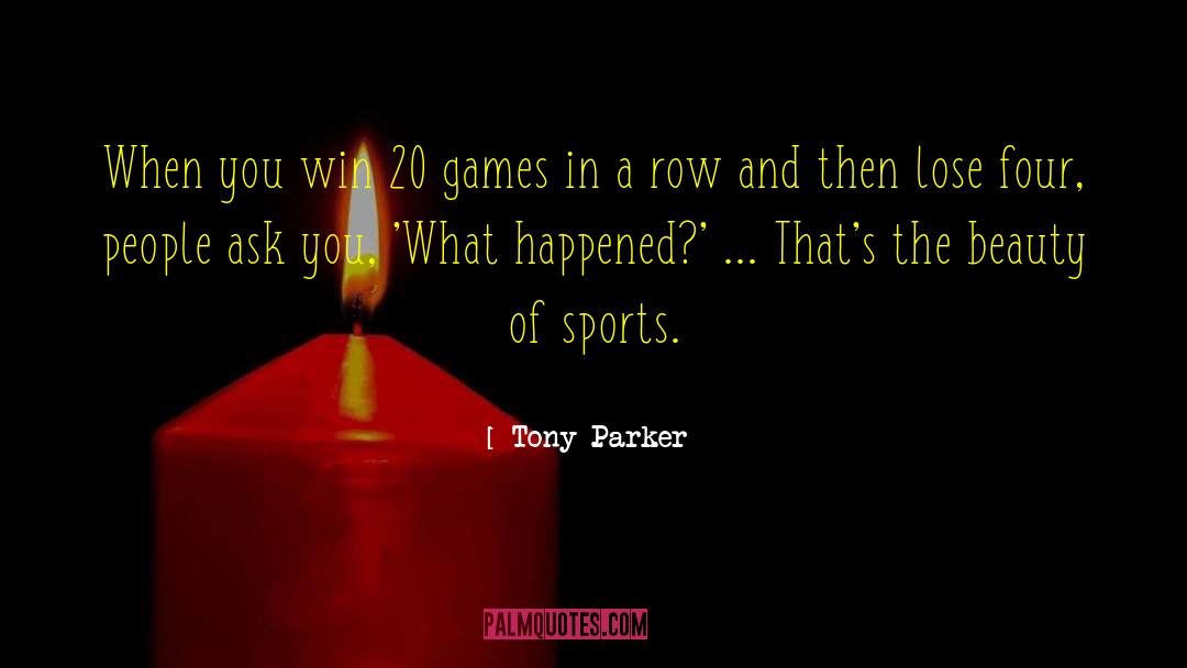 Beauty Of Men quotes by Tony Parker