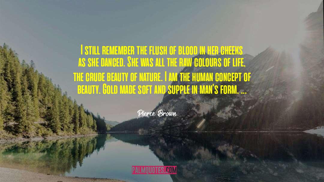 Beauty Of Nature quotes by Pierce Brown