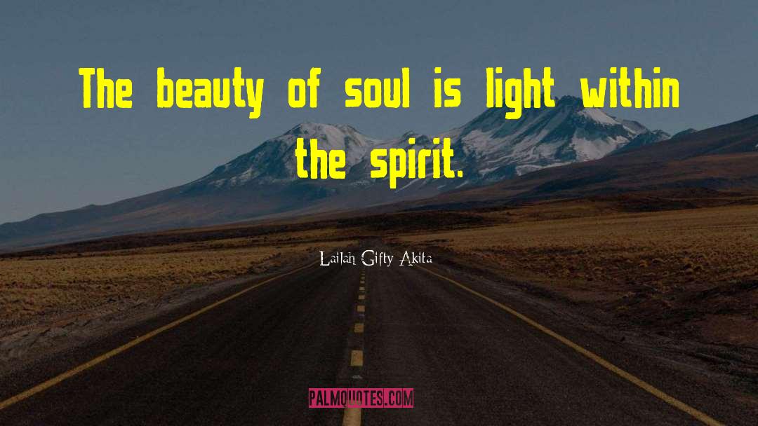 Beauty Of Soul quotes by Lailah Gifty Akita