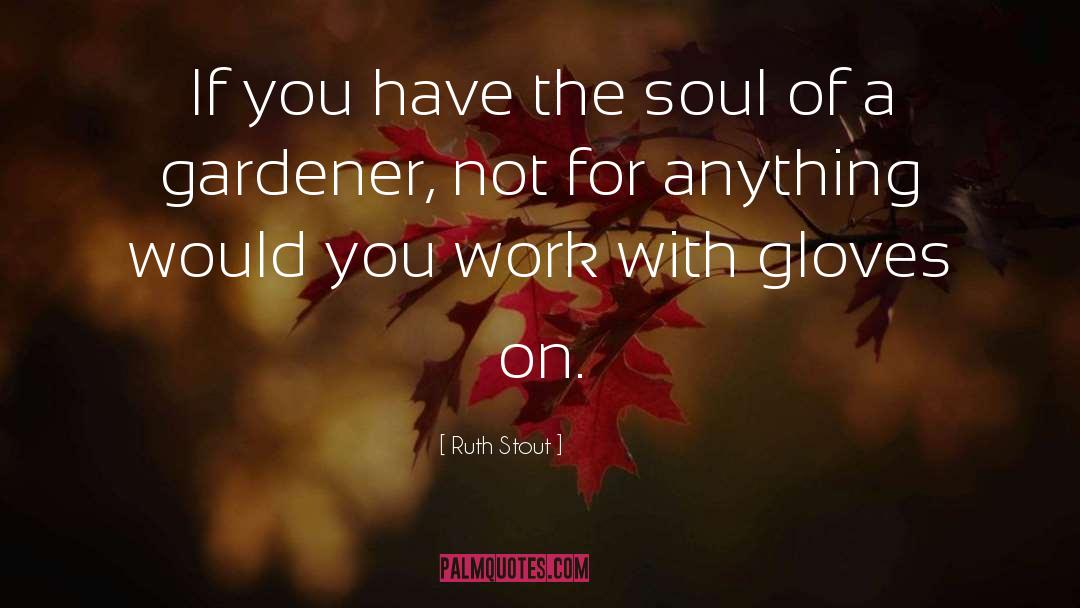 Beauty Of Soul quotes by Ruth Stout