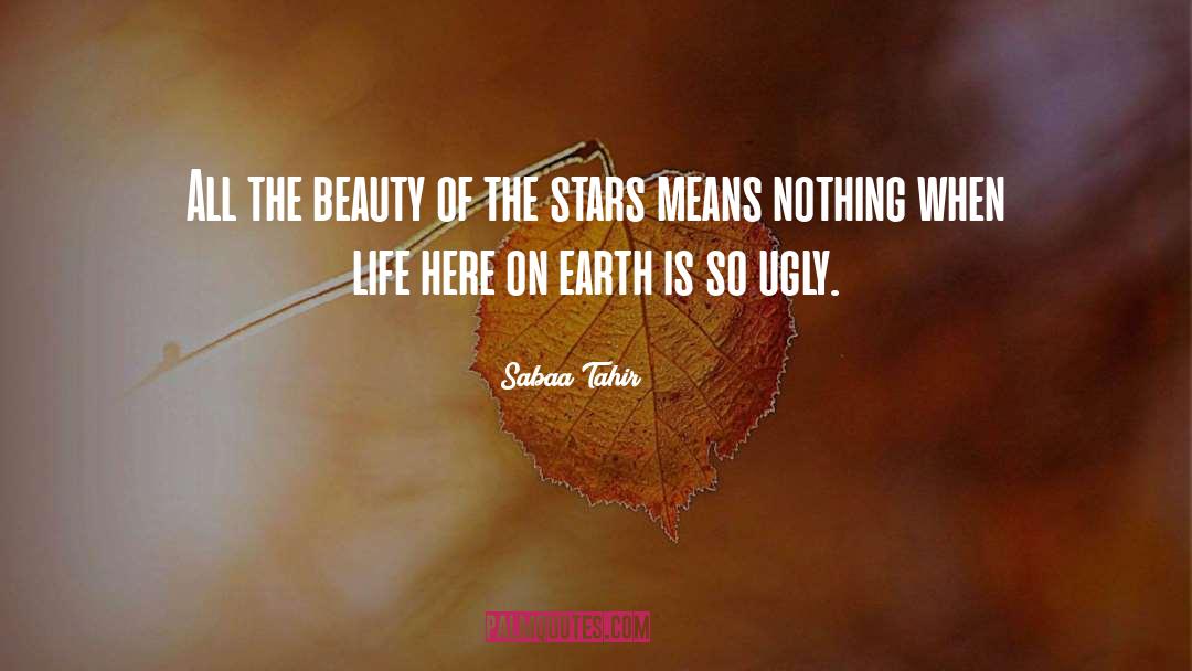 Beauty Of The Stars quotes by Sabaa Tahir