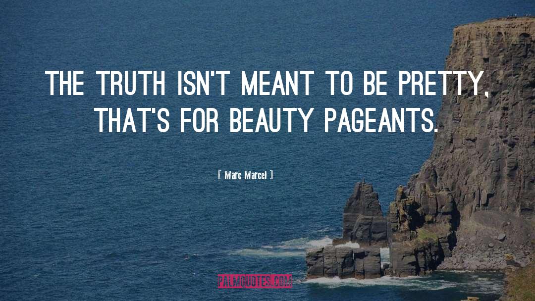 Beauty Pageant quotes by Marc Marcel