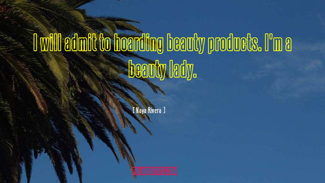 Beauty Products quotes by Naya Rivera