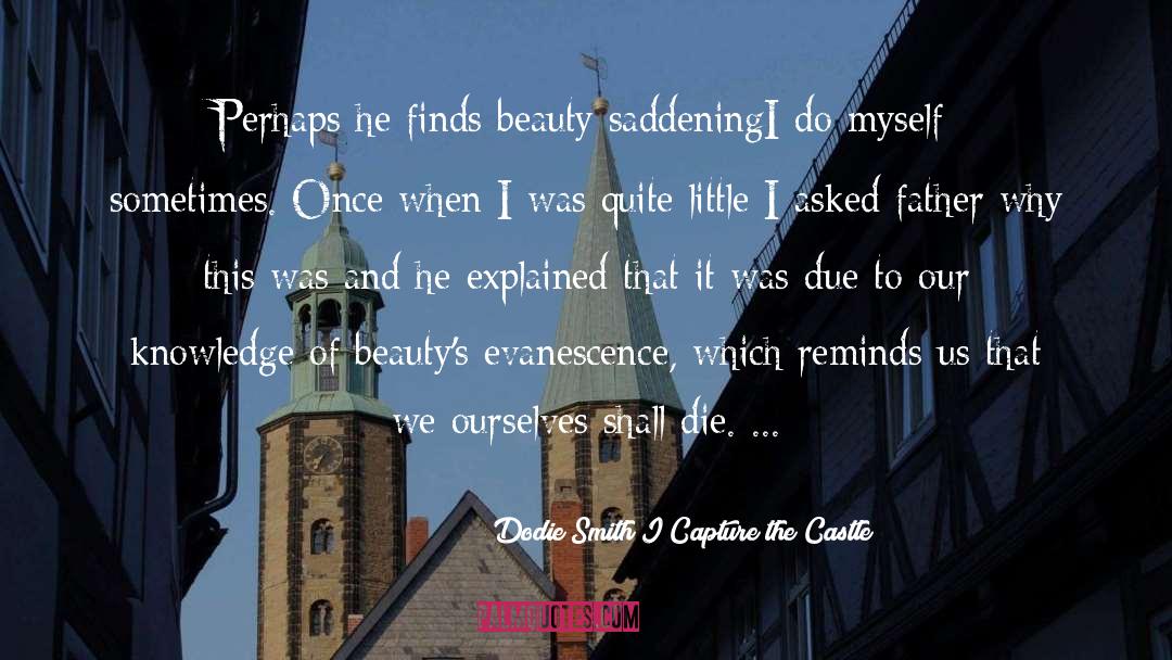 Beauty S Evanescence quotes by Dodie Smith I Capture The Castle