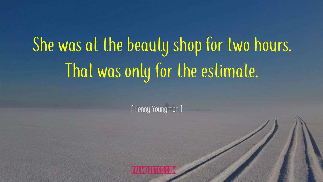 Beauty Shop quotes by Henny Youngman