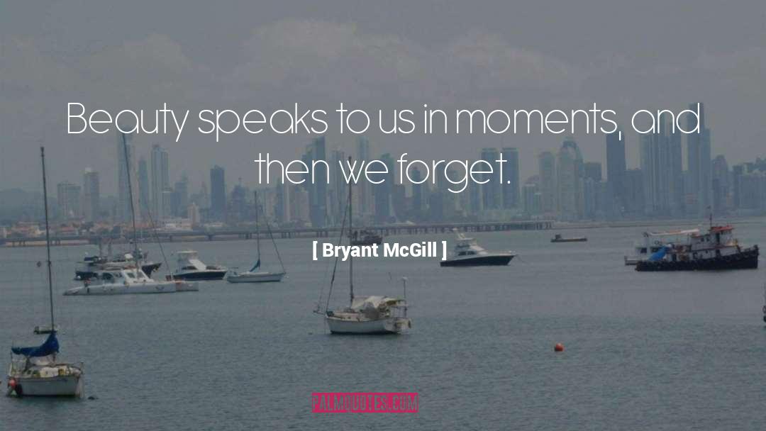 Beauty Speaks quotes by Bryant McGill