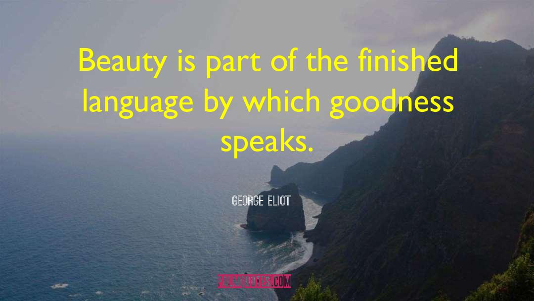 Beauty Speaks quotes by George Eliot
